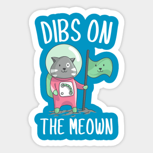 Dibs on the Meown Sticker